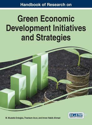 Handbook of Research on Green Economic Development Initiatives and Strategies by 