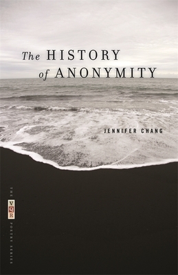 The History of Anonymity by Jennifer Chang