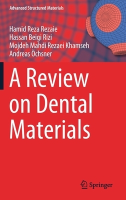 A Review on Dental Materials by Mojdeh Mahdi Rezaei Khamseh, Hamid Reza Rezaie, Hassan Beigi Rizi