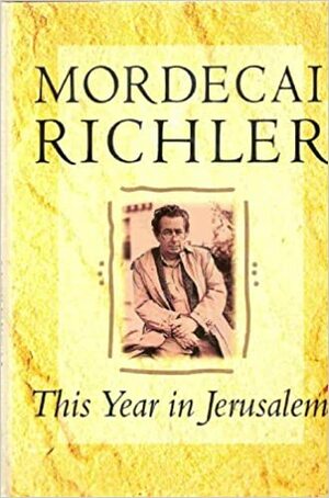 This Year in Jerusalem by Mordecai Richler