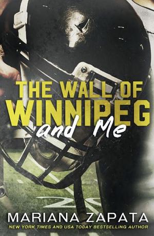 The Wall of Winnipeg and Me by Mariana Zapata