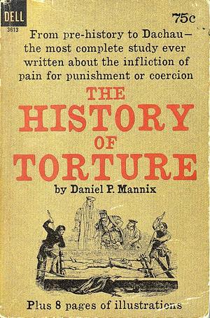 The History of Torture by Daniel P. Mannix