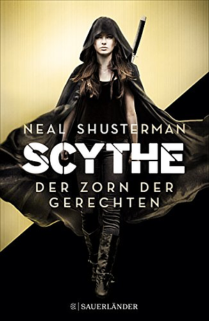 Scythe - Der Zorn der Gerechten by Neal Shusterman