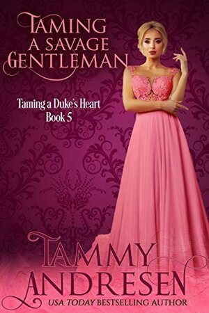 Taming a Savage Gentleman by Tammy Andresen