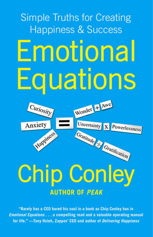 Emotional Equations: Simple Truths for Creating Happiness + Success by Chip Conley