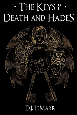 The Keys of Death and Hades by D. J. Lemarr