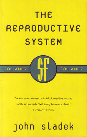 The Reproductive System by John Sladek