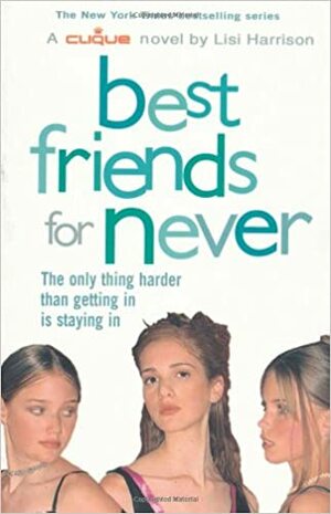 Best Friends for Never by Lisi Harrison