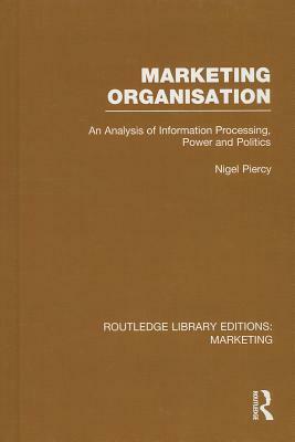 Marketing Organisation (RLE Marketing) by Nigel Piercy