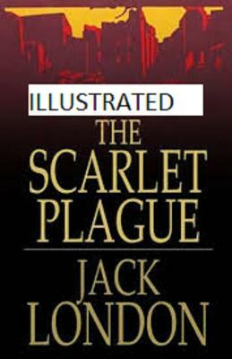 The Scarlet Plague Illustrated by Jack London