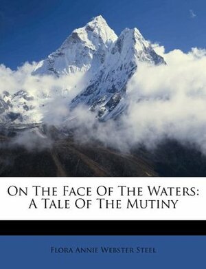 On the Face of the Waters by Flora Annie Steel