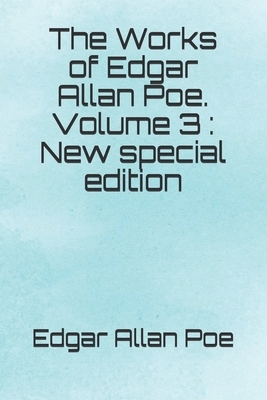 The Works of Edgar Allan Poe. Volume 3: New special edition by Edgar Allan Poe