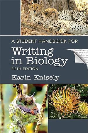 A Student Handbook for Writing in Biology by Karin Knisely