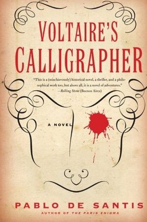 Voltaire's Calligrapher by Pablo De Santis