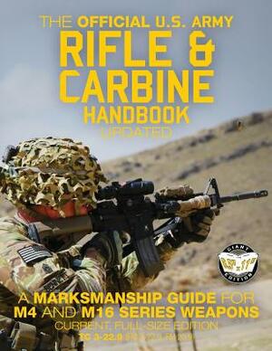 The Official US Army Rifle and Carbine Handbook - Updated: A Marksmanship Guide for M4 and M16 Series Weapons: Current, Full-Size Edition - Giant 8.5" by U S Army