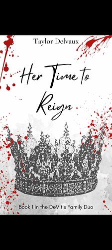 Her Time to Reign by Taylor Delvaux