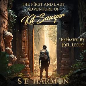 The First and Last Adventure of Kit Sawyer by S.E. Harmon