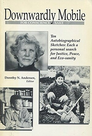 Downwardly Mobile for Conscience Sake by Judi Buchman, Charles Gray, Barbara Terry, Juanita Nelson, Dorothy Richa, Peg Champney, Kathy Epling, Ken Champney, Anne Near, Jo-ann Jaeckel