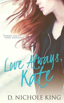 Love Always, Kate by D. Nichole King