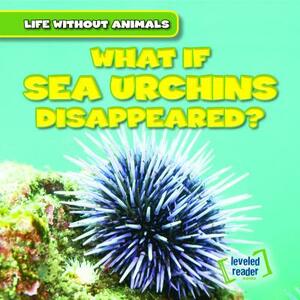 What If Sea Urchins Disappeared? by Theresa Emminizer