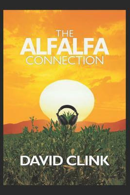 Alfalfa Connection: First of the Hero Squad Series by David Clink
