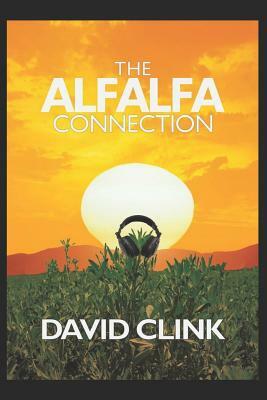 Alfalfa Connection: First of the Hero Squad Series by David Clink