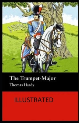 The Trumpet-Major Illustrated by Thomas Hardy