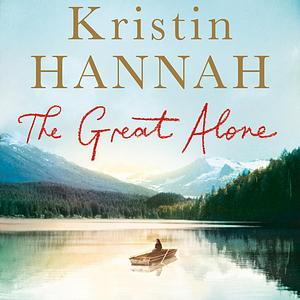 The Great Alone by Kristin Hannah