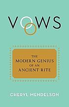 Vows: The Modern Genius of an Ancient Rite by Cheryl Mendelson