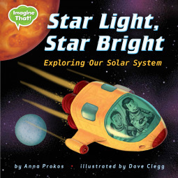 Star Light, Star Bright: Exploring Our Solar System by Dave Clegg, Anna Prokos