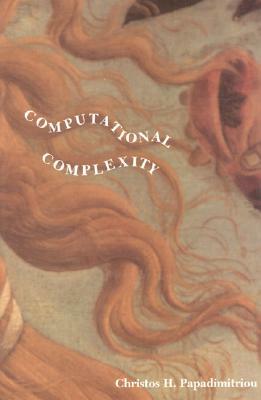 Computational Complexity by Christos Papadimitriou
