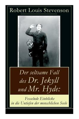 Der seltsame Fall des Dr. Jekyll und Mr. Hyde: Fesselnde Einblicke in die Untiefen der menschlichen Seele: Ein Gruselklassiker by Grete Rambach, Robert Louis Stevenson