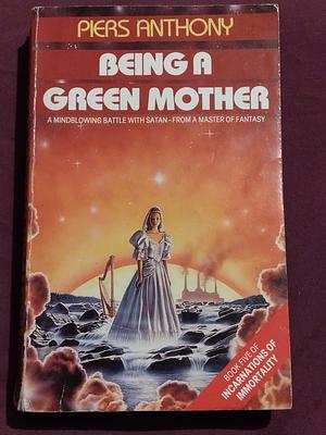 Being a Green Mother by Piers Anthony, Barbara Caruso
