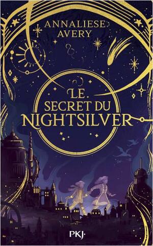 Le Secret du Nightsilver by Annaliese Avery