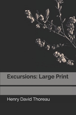 Excursions: Large Print by Henry David Thoreau