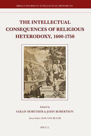 The Intellectual Consequences of Religious Heterodoxy, 1600-1750 by John Robertson, Sarah Mortimer