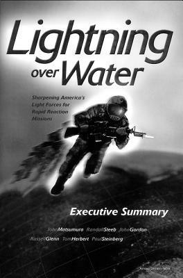 Lightning Over Water: Sharpening America's Light Forces for Rapid Missions by John Gordon, Randall Steeb, John Matsumura