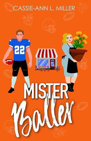 Mister Baller by Cassie-Ann L. Miller