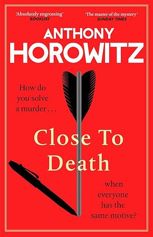 Close to Death by Anthony Horowitz