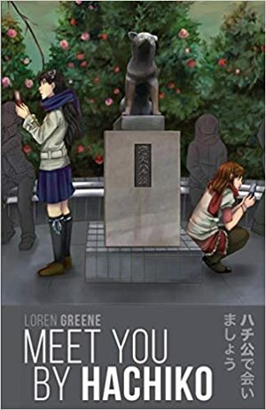 Meet You By Hachiko by Loren Greene