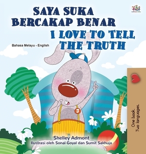 I Love to Tell the Truth (Malay English Bilingual Children's Book) by Kidkiddos Books, Shelley Admont