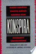 Konspira: Solidarity Underground by Lawrence Weschler, Maciej Łopiński, Zbigniew Gach, Mariusz Wilk