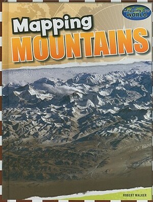 Mapping Mountains by Robert Walker