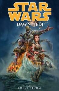 Star Wars: Dawn of the Jedi, Volume 1: Force Storm by John Ostrander