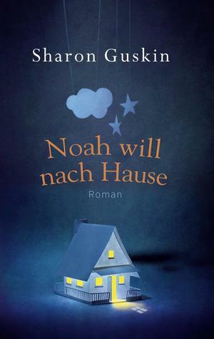 Noah will nach Hause by Carina Tessari, Sharon Guskin