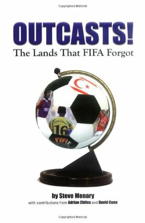 Outcasts! The Lands That FIFA Forgot by Steve Menary