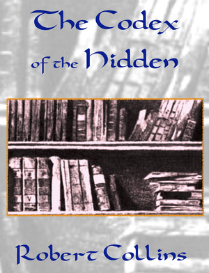 The Codex of the Hidden by Robert L. Collins