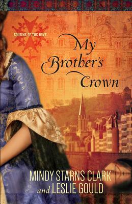 My Brother's Crown, Volume 1 by Leslie Gould, Mindy Starns Clark