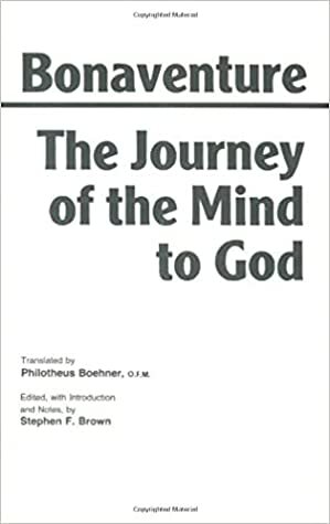 The Journey of the Mind to God by Philotheus Boehner, Bonaventure, Stephen F. Brown