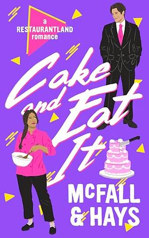 Cake and Eat It by Kathleen McFall, Clark Hays